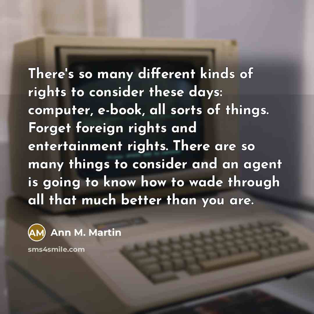 “There's so many different kinds of rights to consider these…” quote by Ann M. Martin