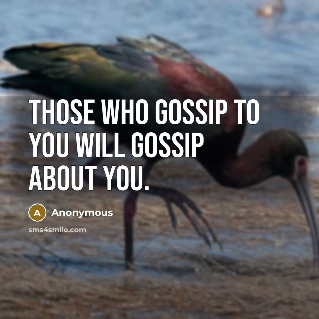 “Those who gossip to you Will gossip about you.…” quote by Anonymous