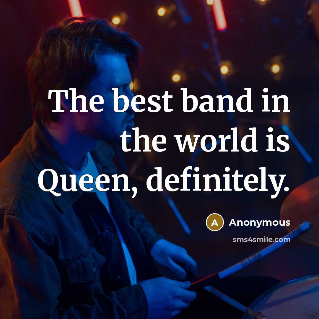 “The best band in the world is Queen, definitely.…” quote by Anonymous