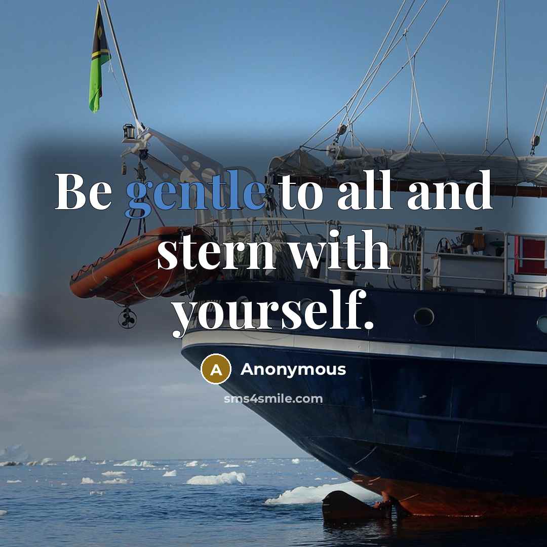 “Be gentle to all and stern with yourself.…” quote by Anonymous