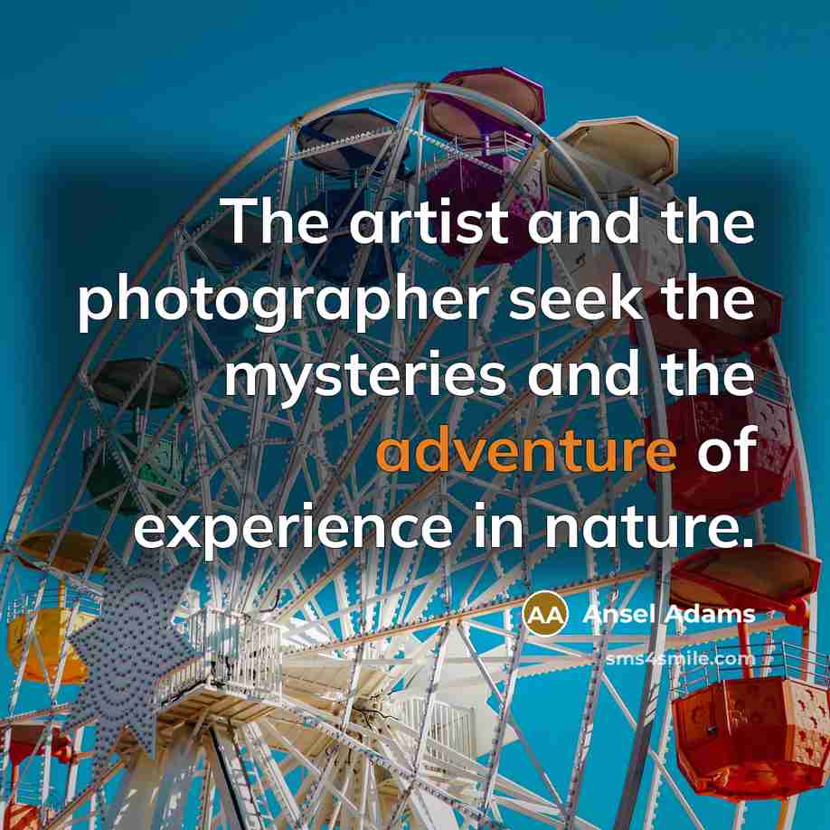 “The artist and the photographer seek the mysteries and the…” quote by Ansel Adams