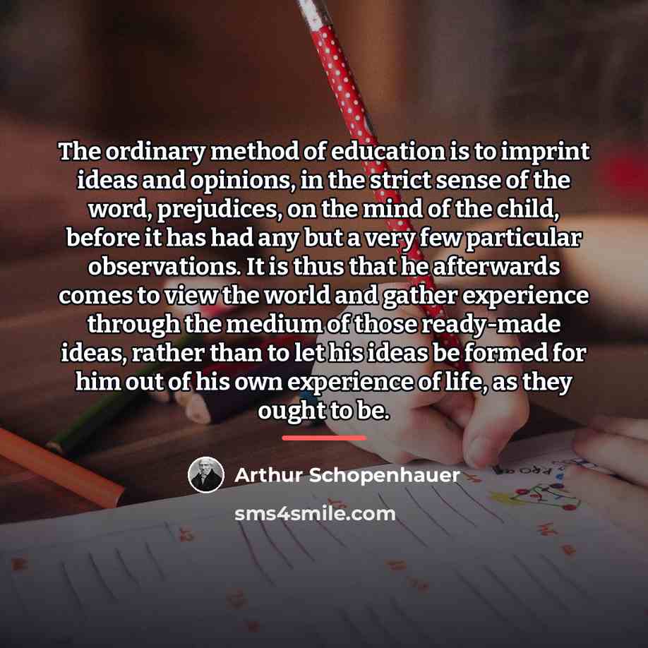 “The ordinary method of education is to imprint ideas and…” quote by Arthur Schopenhauer
