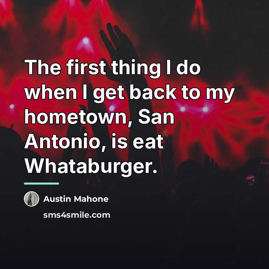“The first thing I do when I get back to…” quote by Austin Mahone