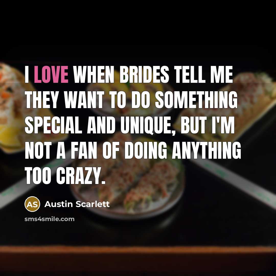 “I love when brides tell me they want to do…” quote by Austin Scarlett