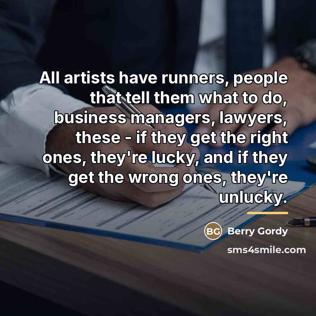 “All artists have runners, people that tell them what to…” quote by Berry Gordy