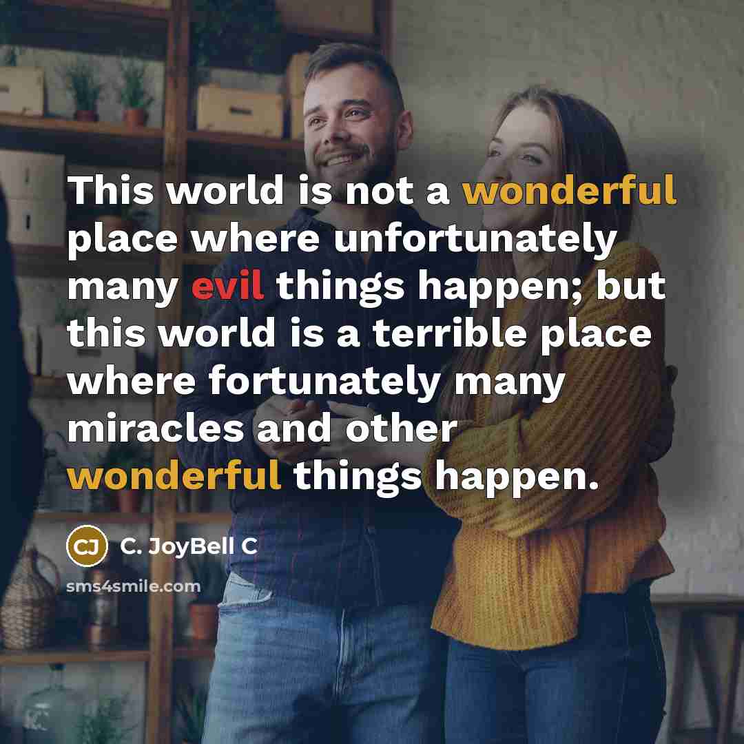 “This world is not a wonderful place where unfortunately many…” quote by C. JoyBell C
