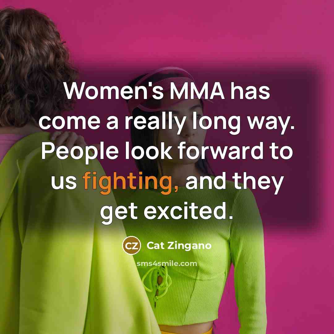 “Women's MMA has come a really long way. People look…” quote by Cat Zingano