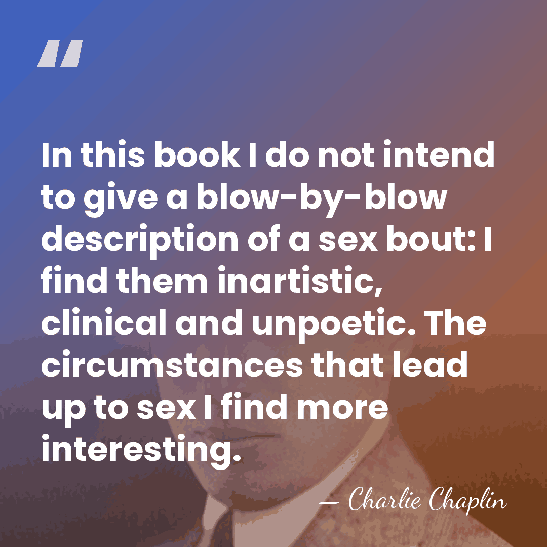 In this book I do not intend to give a blow-by-blow description&hellip; - Charlie Chaplin