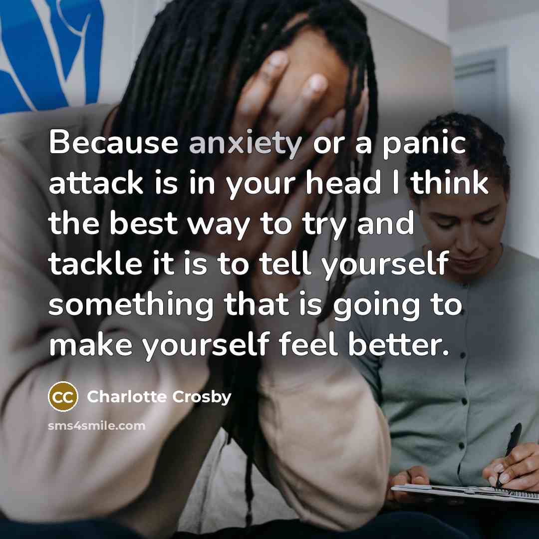 “Because anxiety or a panic attack is in your head…” quote by Charlotte Crosby