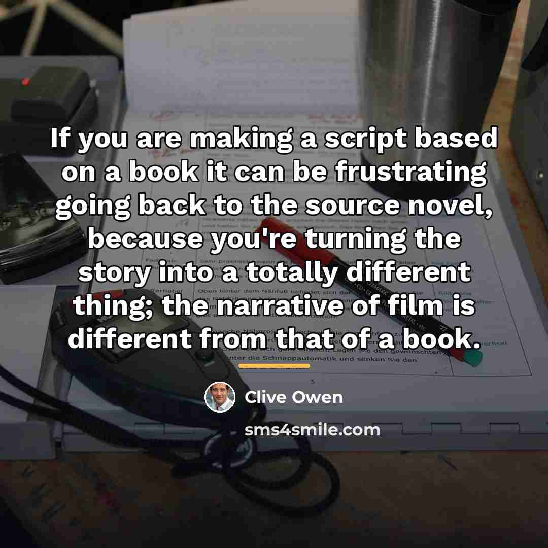 “If you are making a script based on a book…” quote by Clive Owen