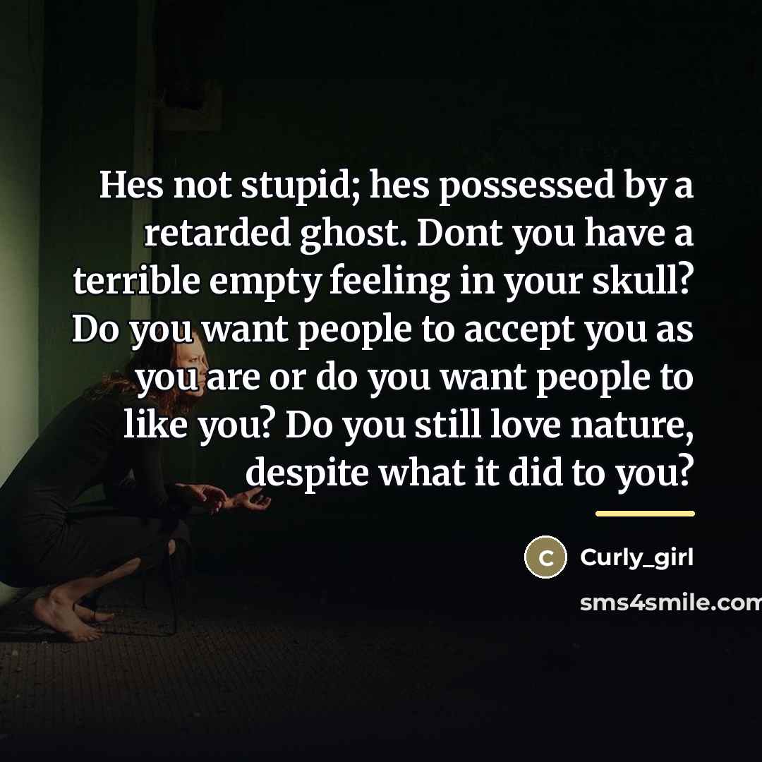 “Hes not stupid; hes possessed by a retarded ghost. Dont…” quote by Curly_girl
