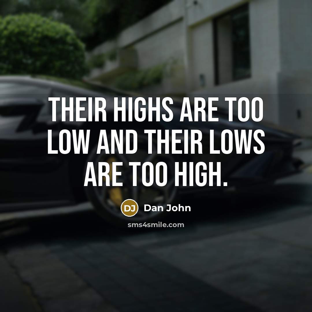 “Their highs are too low and their lows are too…” quote by Dan John