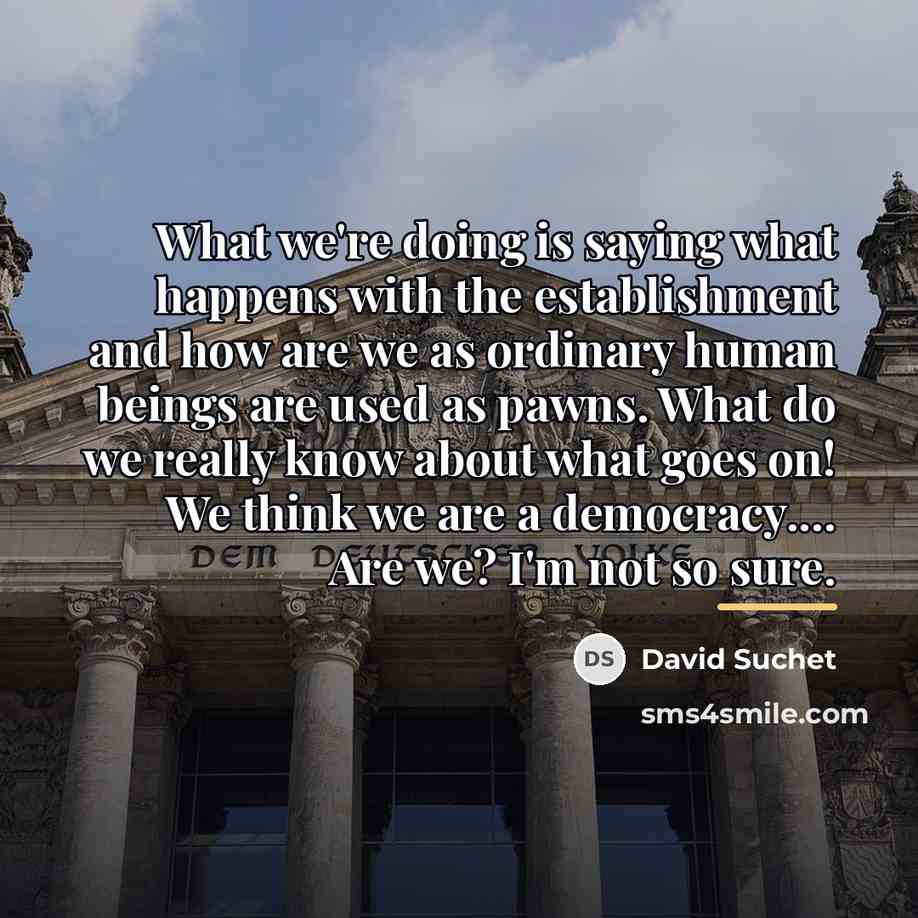“What we're doing is saying what happens with the establishment…” quote by David Suchet