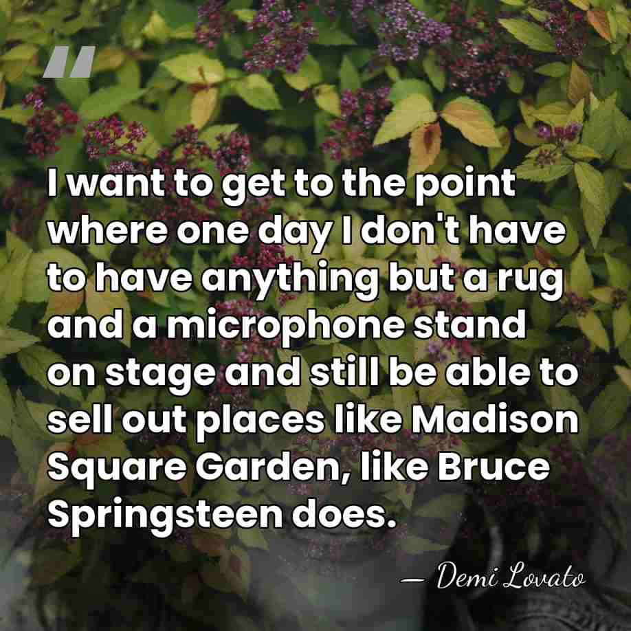 I want to get to the point where one day I don't&hellip; - Demi Lovato