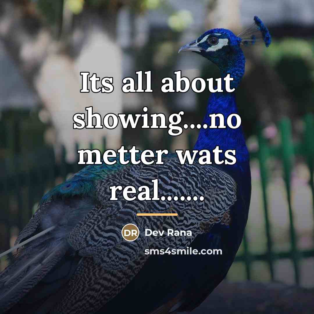 “Its all about showing....no metter wats real.......…” quote by Dev Rana