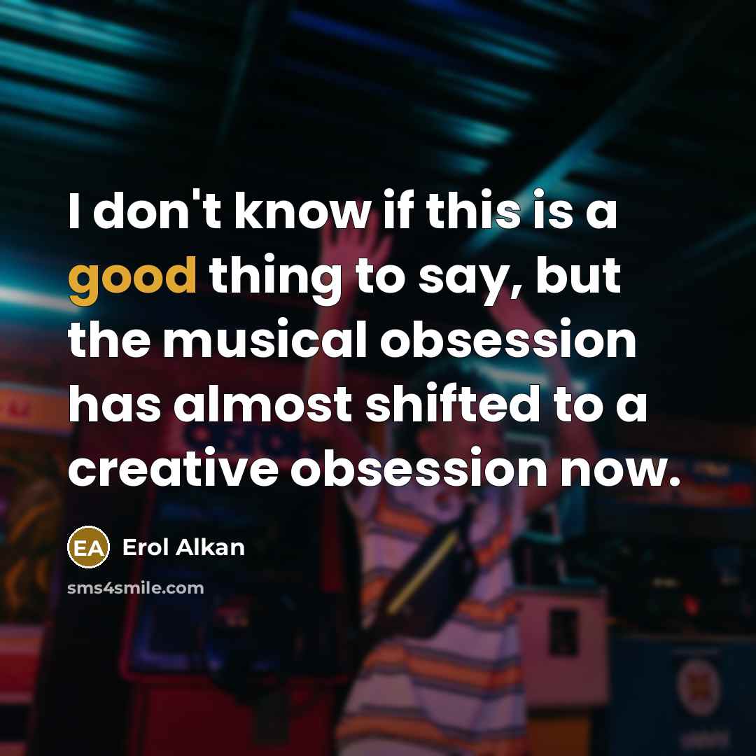 “I don't know if this is a good thing to…” quote by Erol Alkan