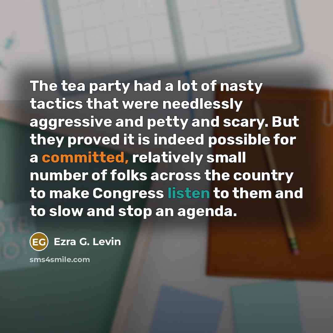 “The tea party had a lot of nasty tactics that…” quote by Ezra G. Levin