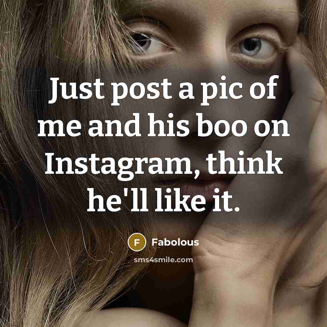 “Just post a pic of me and his boo on…” quote by Fabolous
