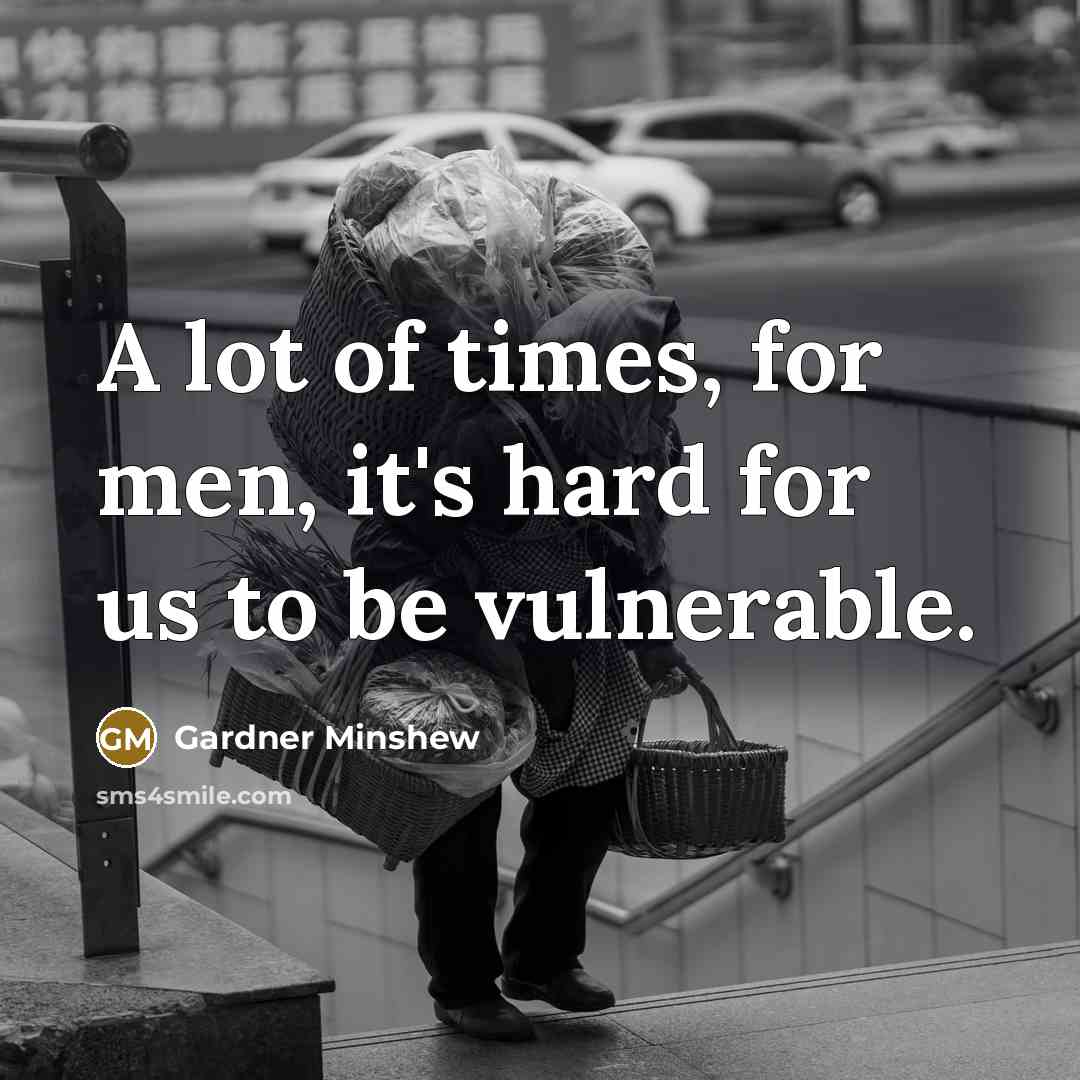 “A lot of times, for men, it's hard for us…” quote by Gardner Minshew