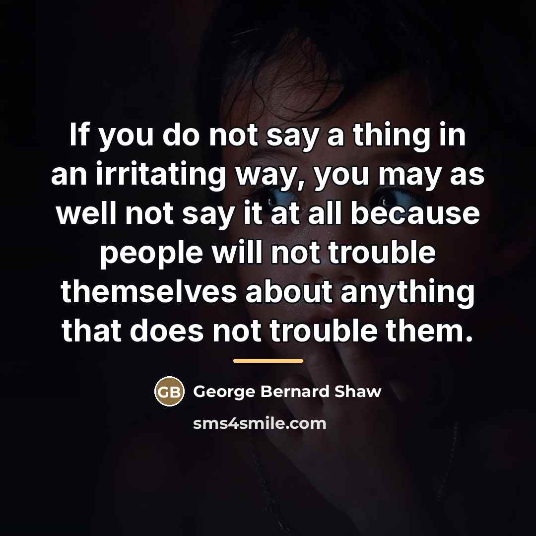 “If you do not say a thing in an irritating…” quote by George Bernard Shaw