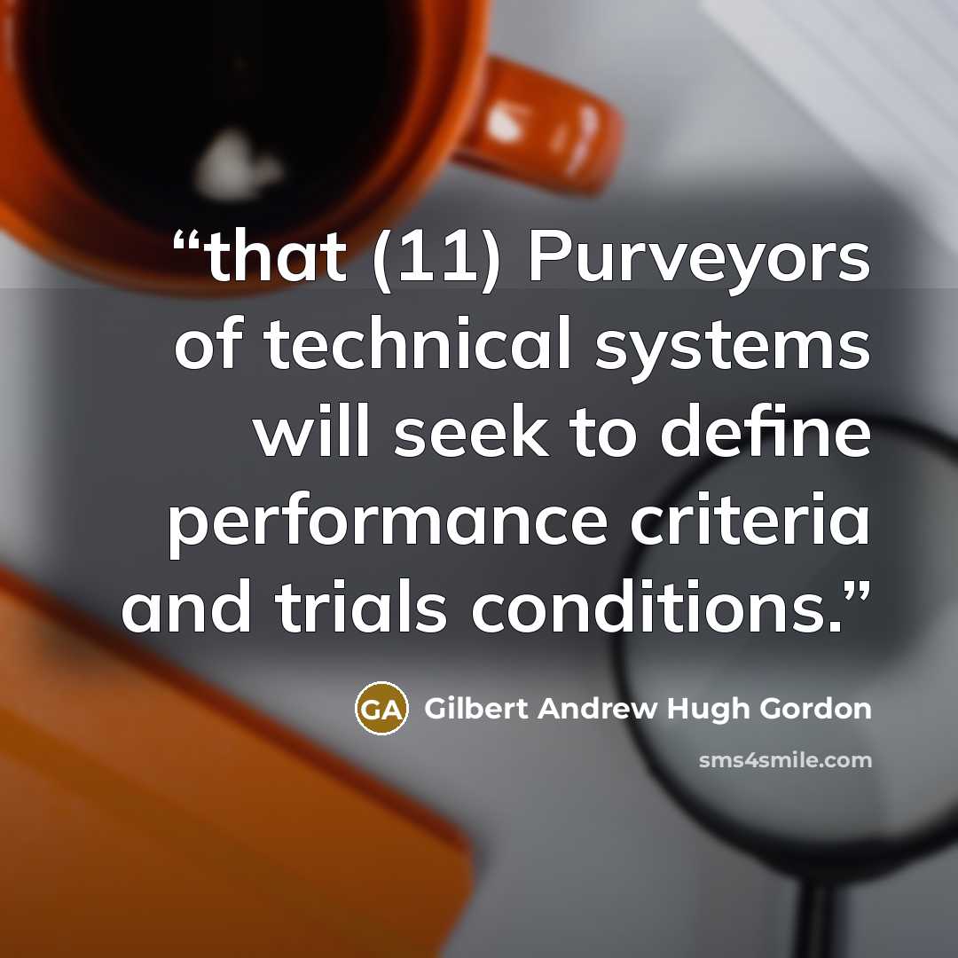 “that (11) Purveyors of technical systems will seek to define performance criteria and trials conditions.” quote by Gilbert Andrew Hugh Gordon