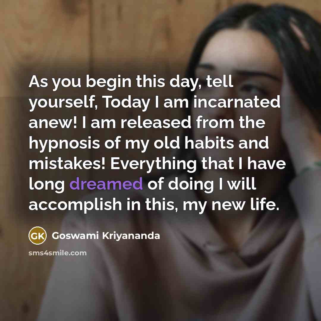 “As you begin this day, tell yourself, Today I am…” quote by Goswami Kriyananda