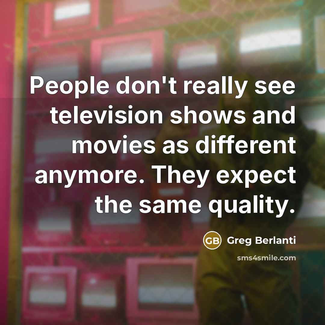 “People don't really see television shows and movies as different…” quote by Greg Berlanti