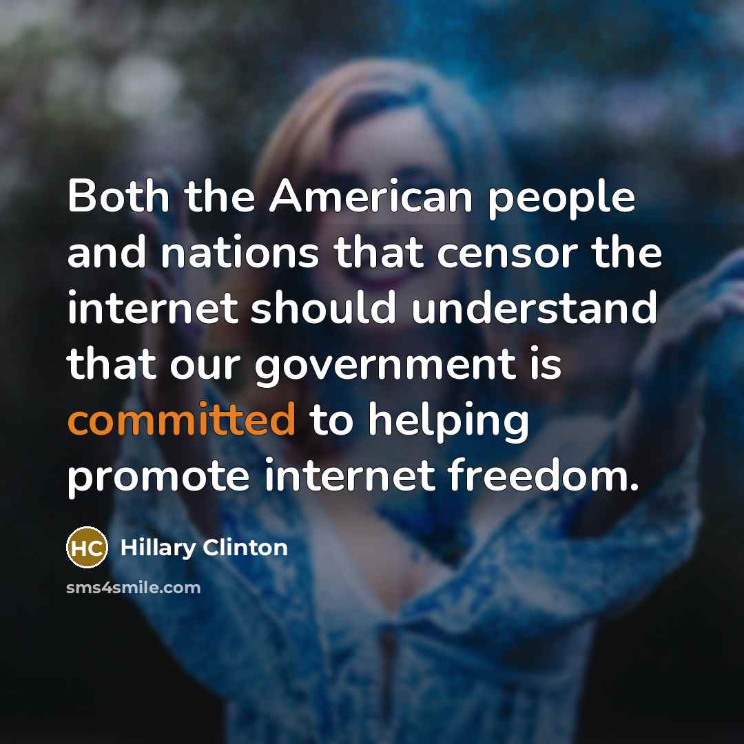 “Both the American people and nations that censor the internet…” quote by Hillary Clinton