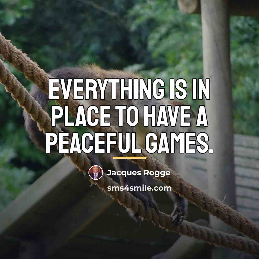 “Everything is in place to have a peaceful Games.…” quote by Jacques Rogge