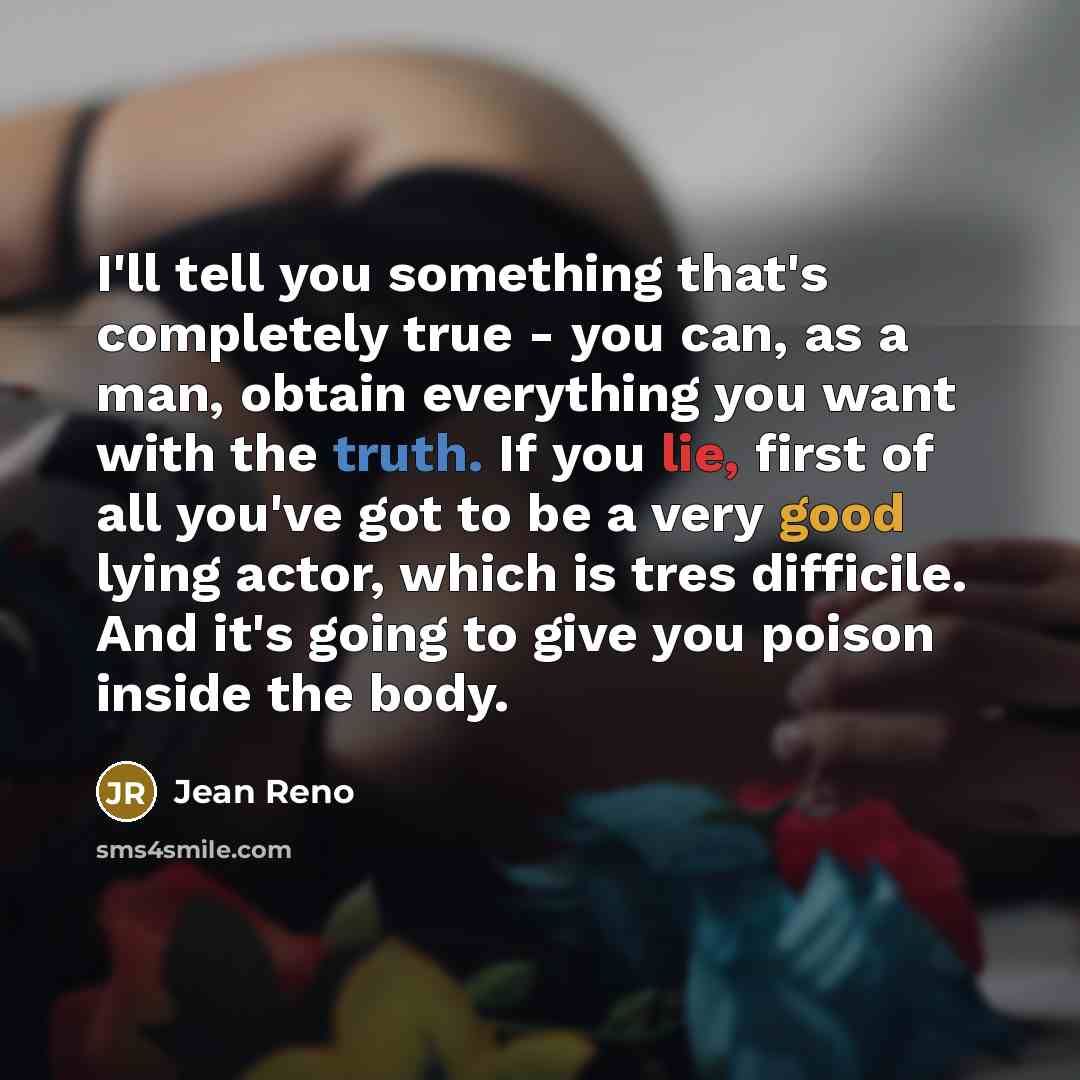 “I'll tell you something that's completely true - you can,…” quote by Jean Reno