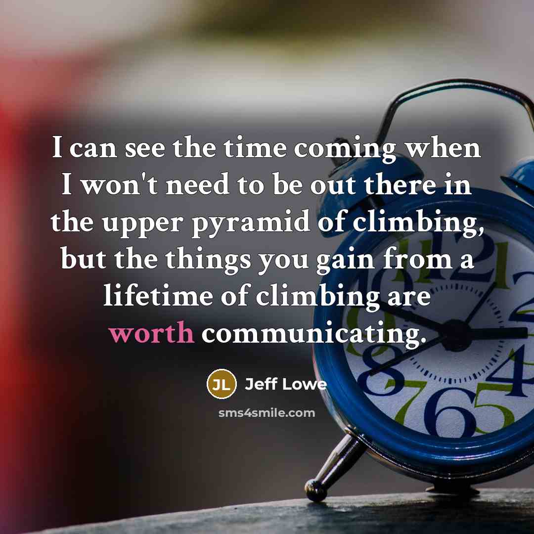 “I can see the time coming when I won't need…” quote by Jeff Lowe