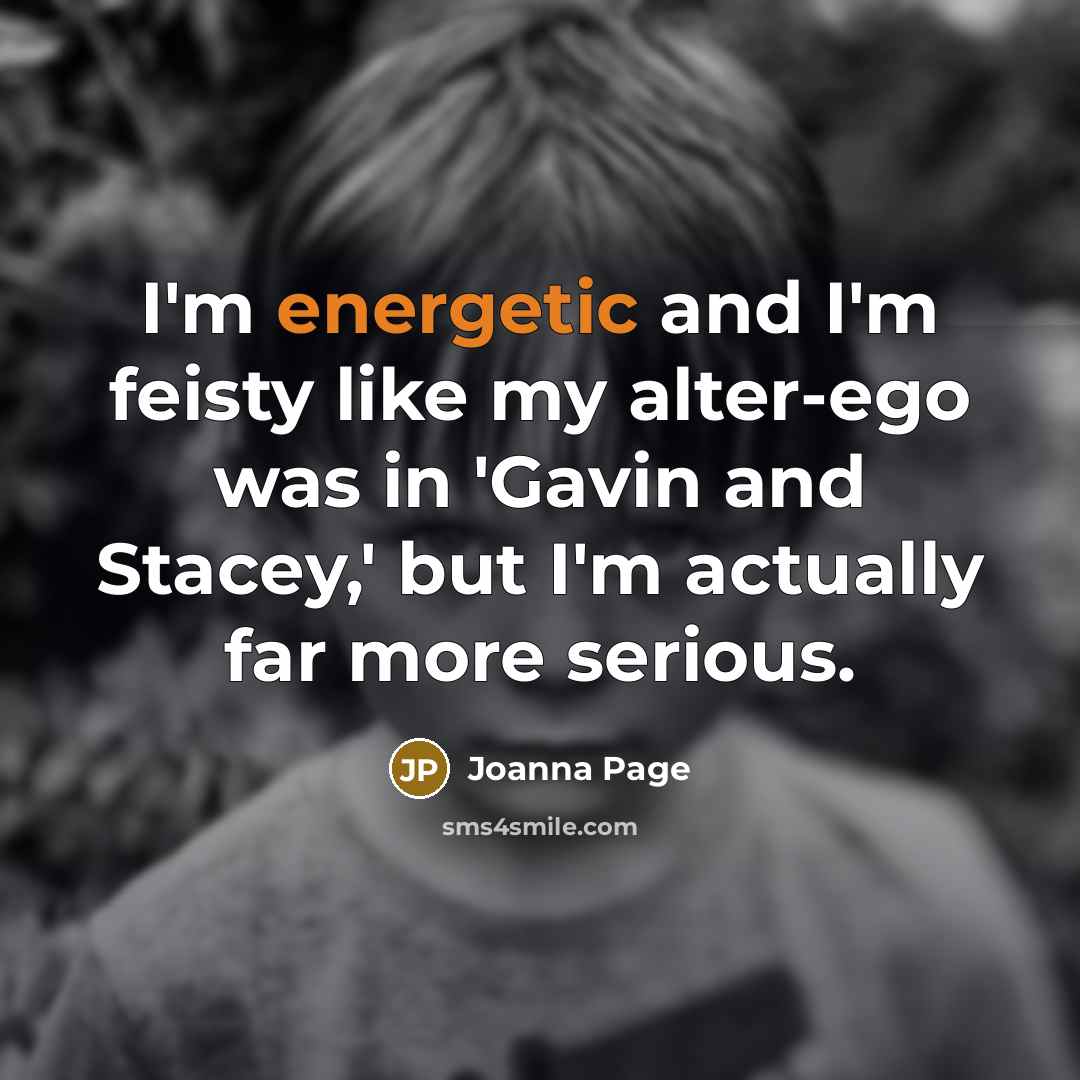 “I'm energetic and I'm feisty like my alter-ego was in…” quote by Joanna Page