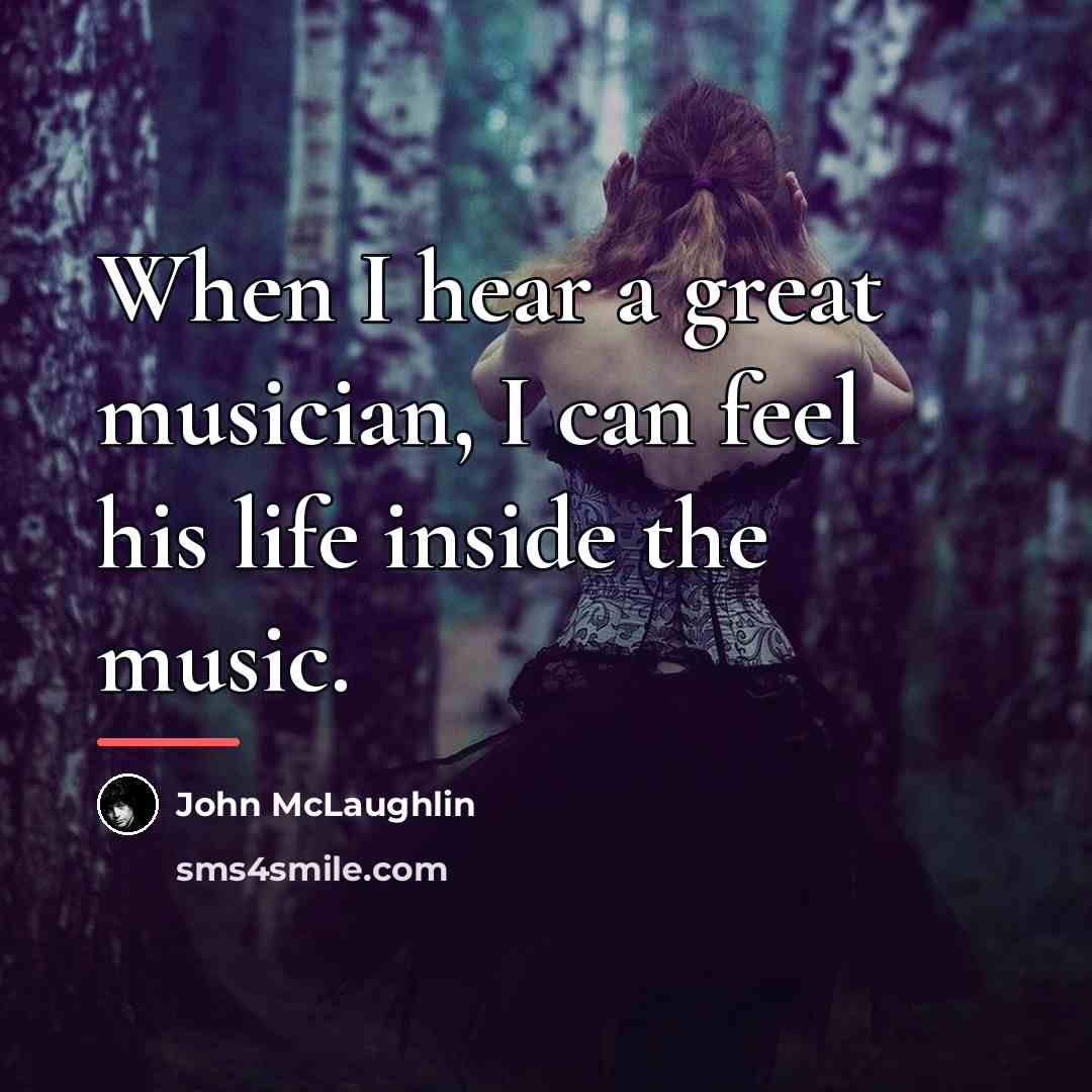 “When I hear a great musician, I can feel his…” quote by John McLaughlin