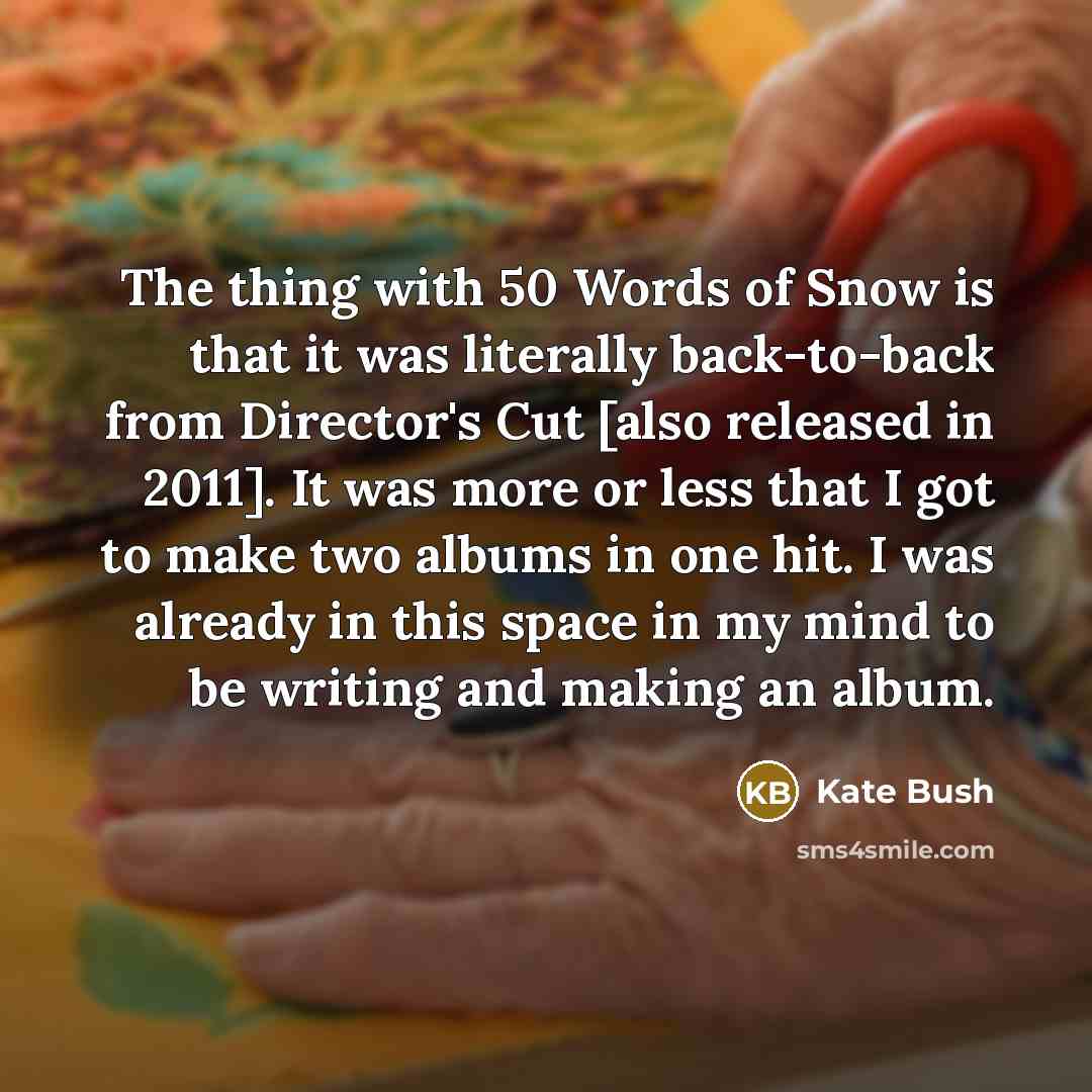 “The thing with 50 Words of Snow is that it…” quote by Kate Bush