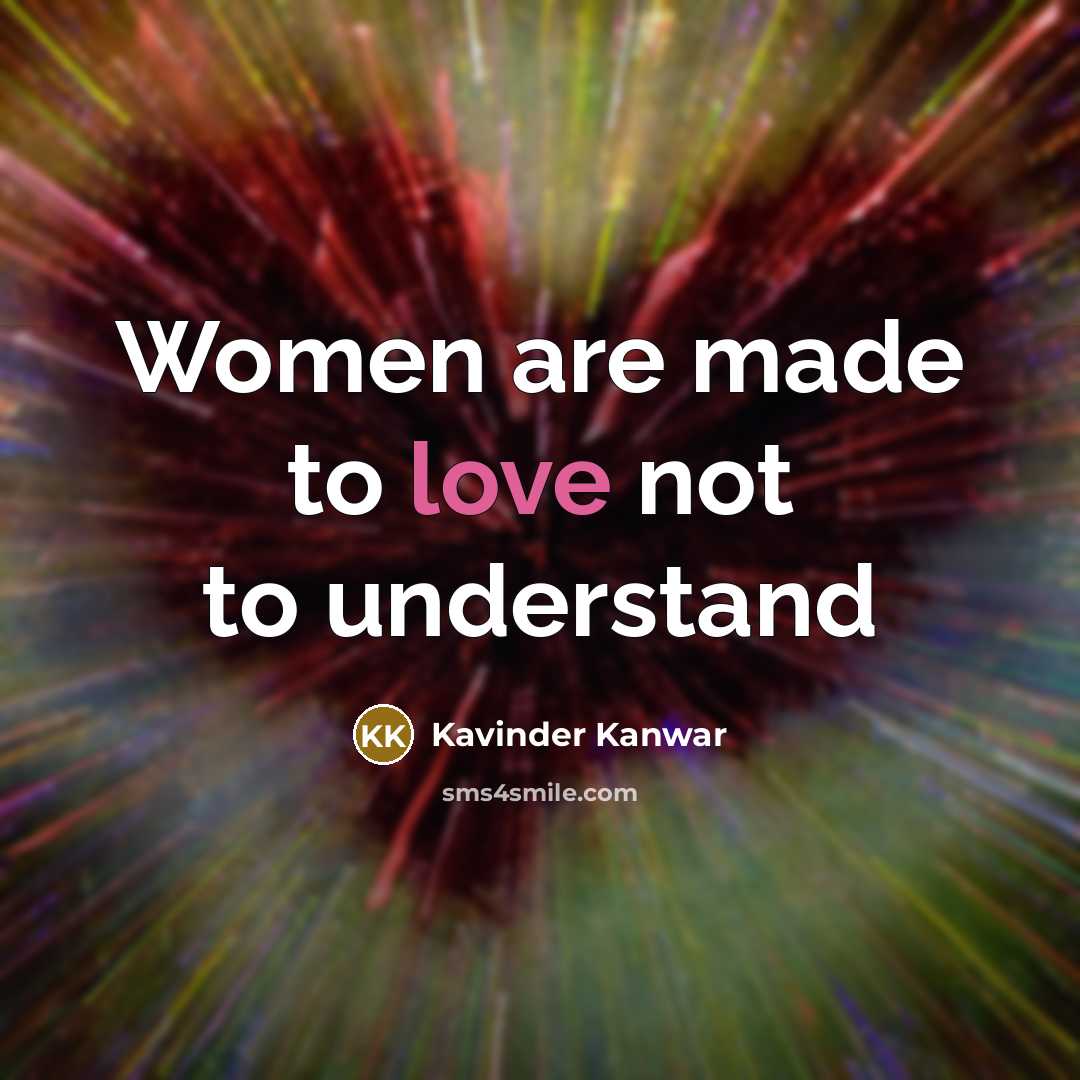“Women are made to love not to understand…” quote by Kavinder Kanwar
