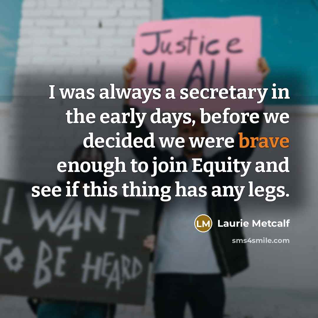 “I was always a secretary in the early days, before…” quote by Laurie Metcalf