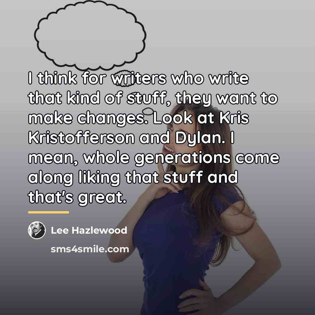 “I think for writers who write that kind of stuff,…” quote by Lee Hazlewood