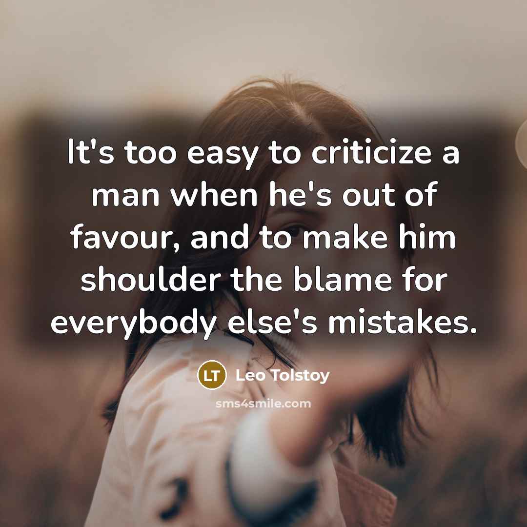 “It's too easy to criticize a man when he's out…” quote by Leo Tolstoy