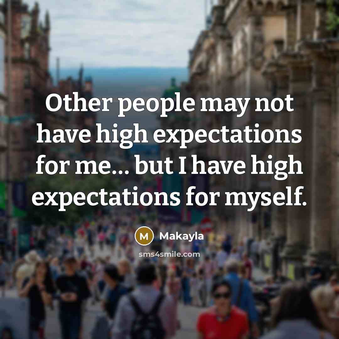 “Other people may not have high expectations for me.... but…” quote by Makayla