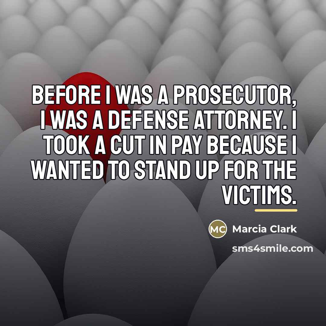 “Before I was a prosecutor, I was a defense attorney.…” quote by Marcia Clark