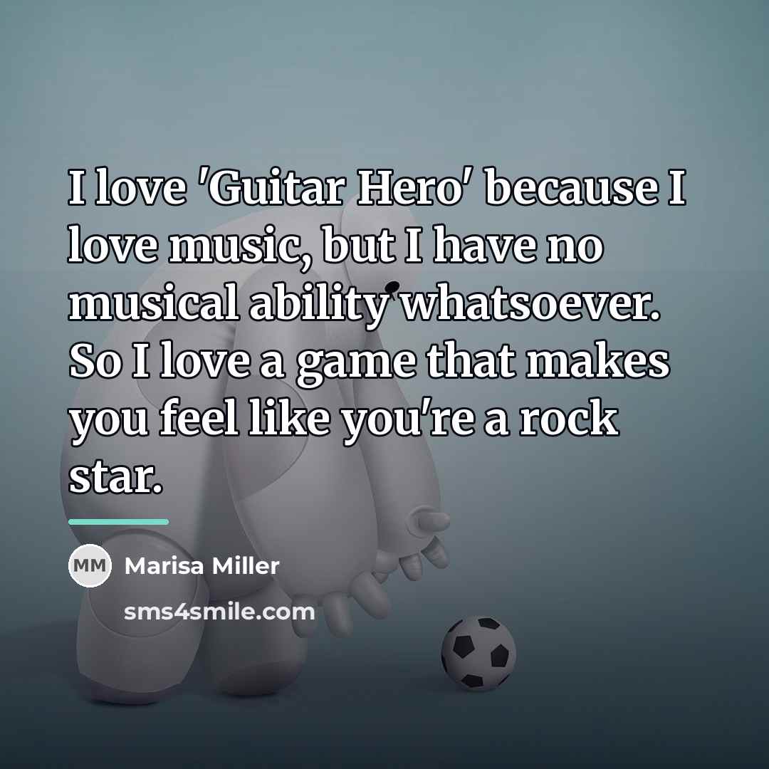 “I love 'Guitar Hero' because I love music, but I…” quote by Marisa Miller