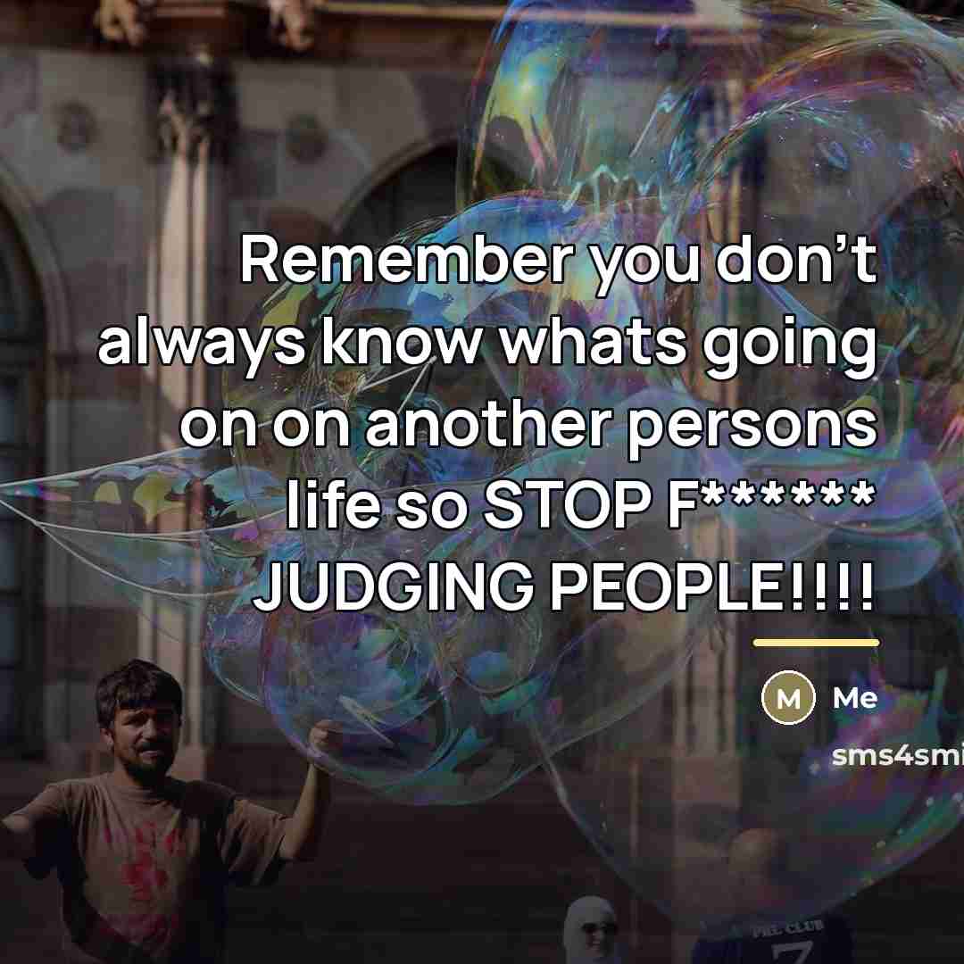 “Remember you don't always know whats going on on another…” quote by Me