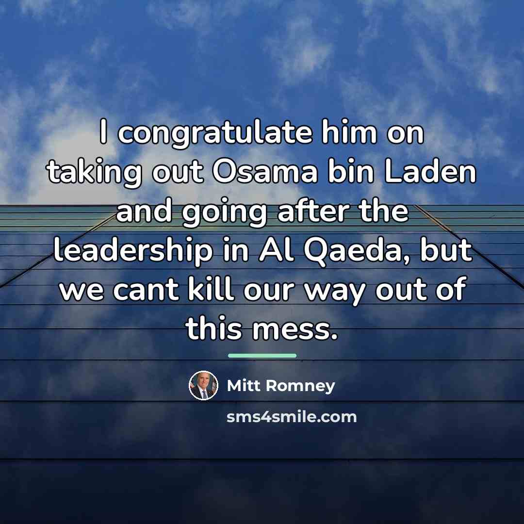 “I congratulate him on taking out Osama bin Laden and…” quote by Mitt Romney