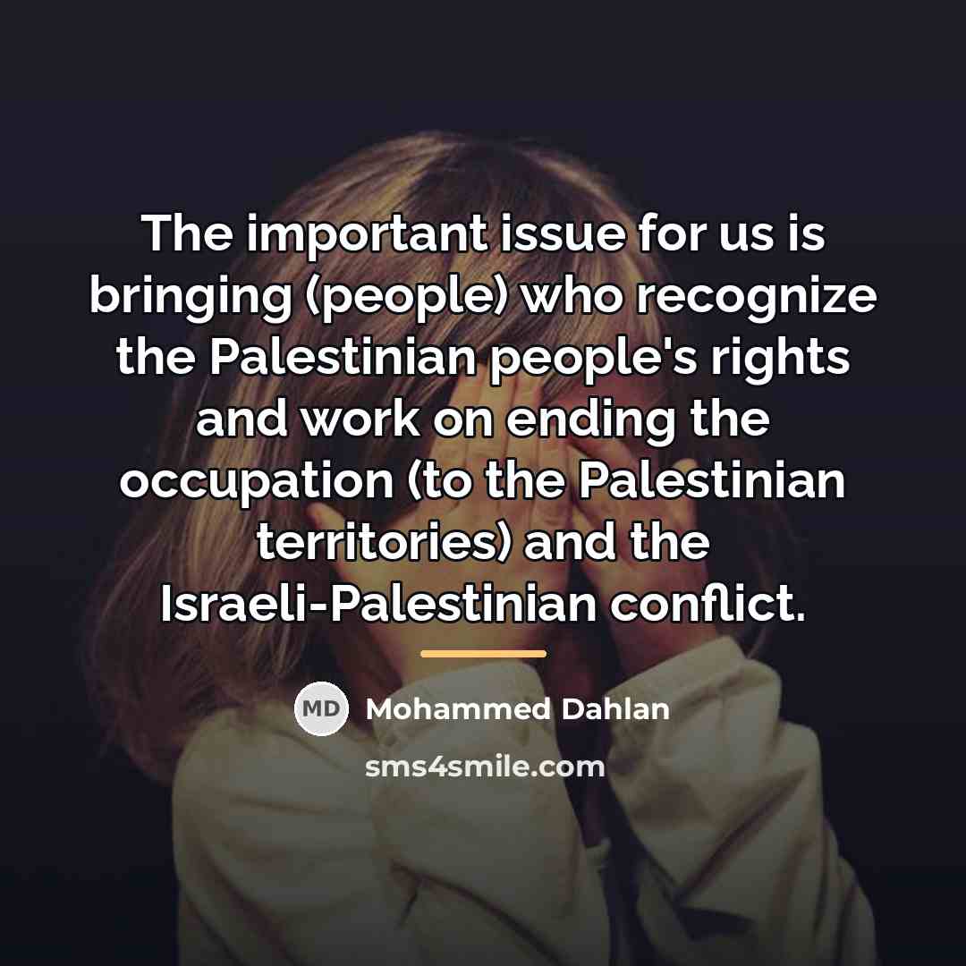 “The important issue for us is bringing (people) who recognize…” quote by Mohammed Dahlan