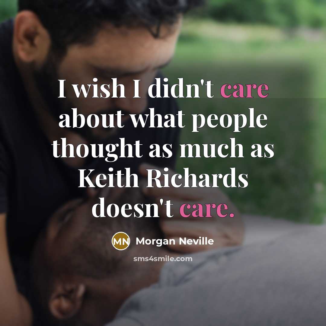 “I wish I didn't care about what people thought as…” quote by Morgan Neville