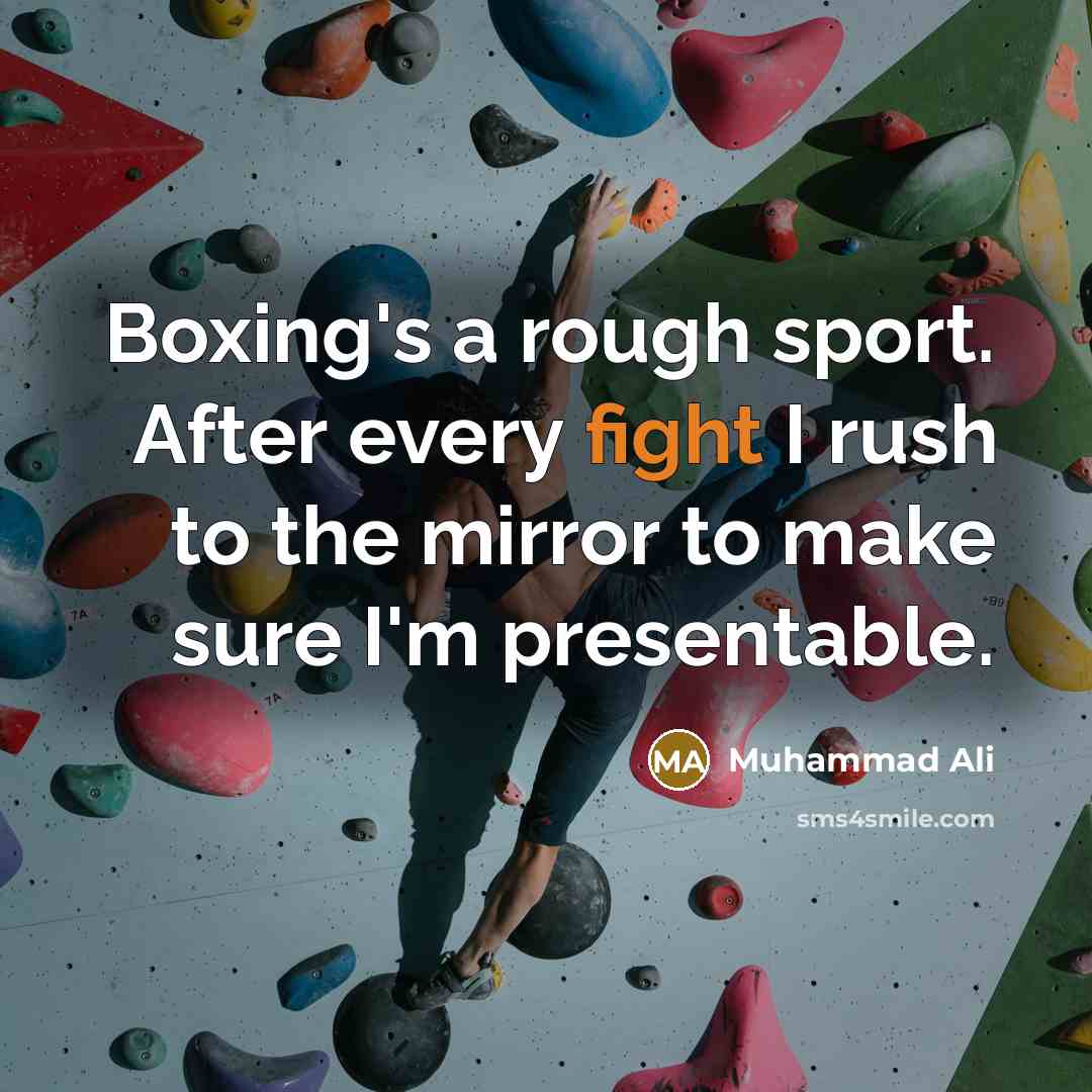 “Boxing's a rough sport. After every fight I rush to…” quote by Muhammad Ali