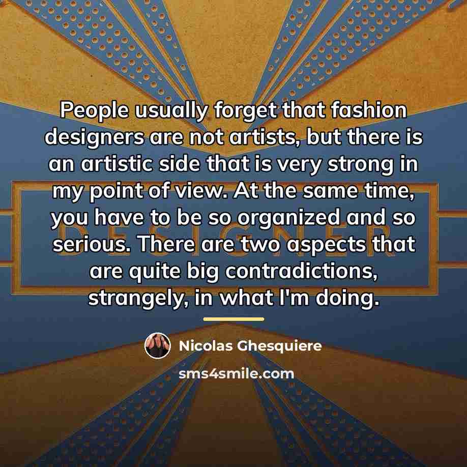 “People usually forget that fashion designers are not artists, but…” quote by Nicolas Ghesquiere