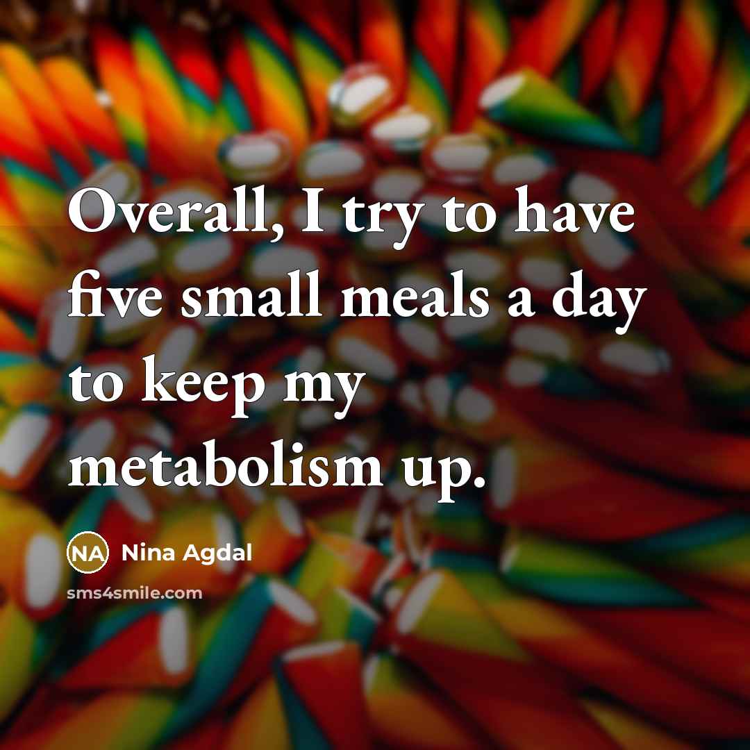 “Overall, I try to have five small meals a day…” quote by Nina Agdal