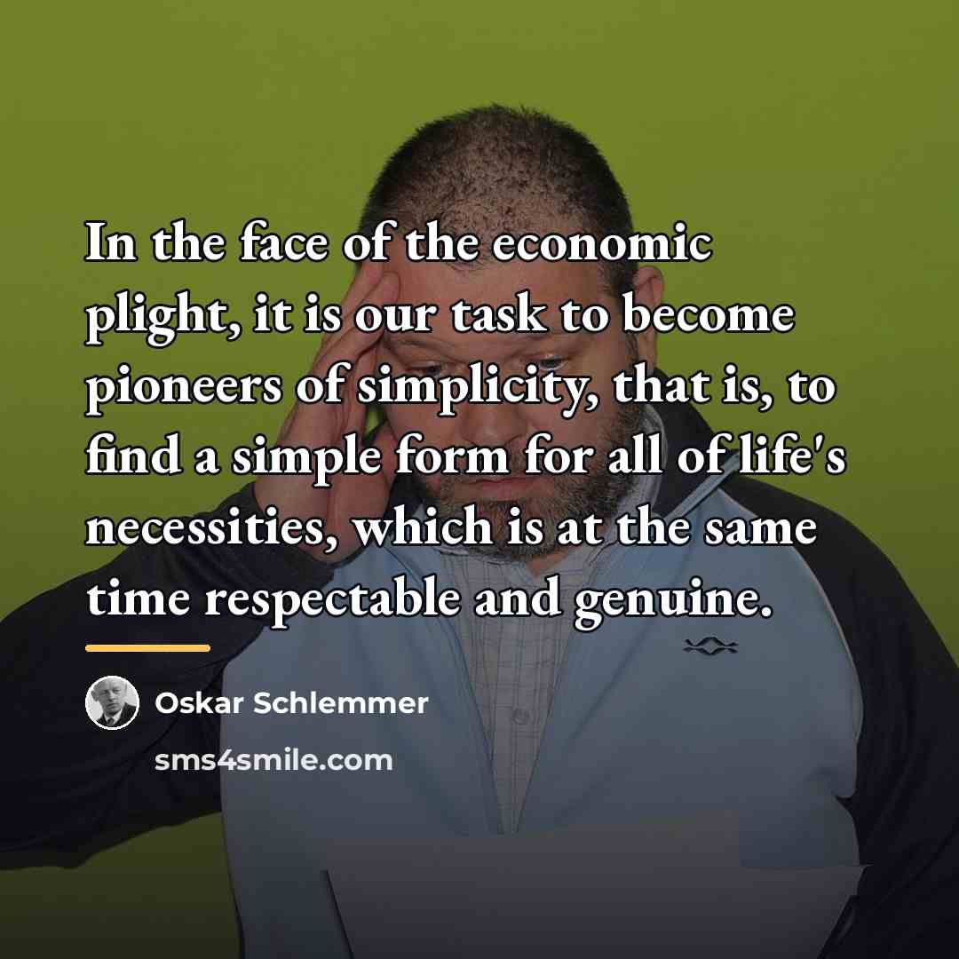 “In the face of the economic plight, it is our…” quote by Oskar Schlemmer