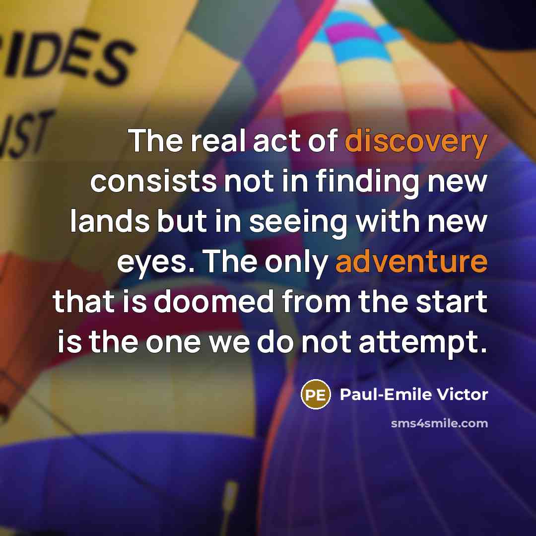 “The real act of discovery consists not in finding new…” quote by Paul-Emile Victor